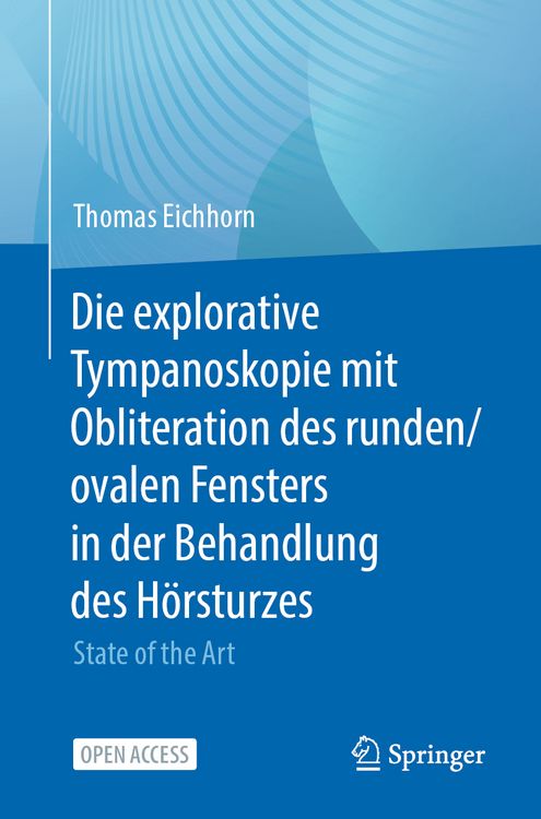 Produktbild: Die explorative Tympanoskopie mit Obliteration des runden/ovalen Fensters in der Behandlung des H&ouml;rsturzes