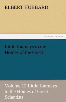 Produktbild: Little Journeys to the Homes of the Great - Volume 12 Little Journeys to the Homes of Great Scientists
