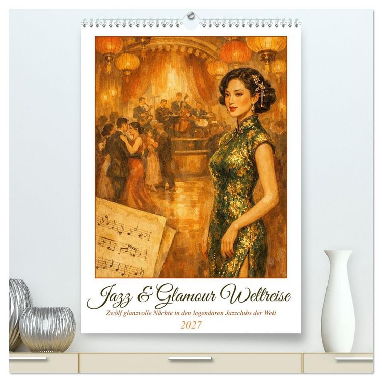 Produktbild: Jazz & Glamour Weltreise (hochwertiger Premium Wandkalender 2027 DIN A2 hoch), Kunstdruck in Hochglanz