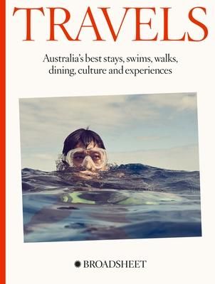 Produktbild: Travels: Australia's Best Stays, Swims, Walks, Dining, Culture and Experiences