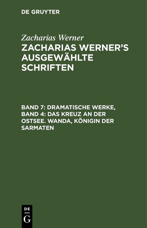 Produktbild: Dramatische Werke, Band 4: Das Kreuz an der Ostsee. Wanda, K&ouml;nigin der Sarmaten