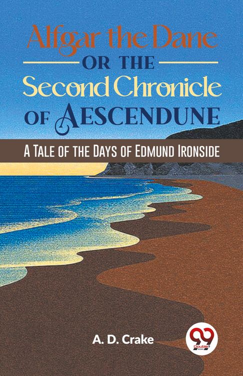 Produktbild: Alfgar The Dane Or The Second Chronicle Of Aescendune A Tale Of The Days Of Edmund Ironside