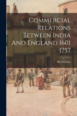 Produktbild: Commercial Relations Between India And England 1601 1757