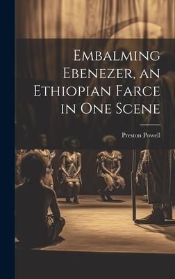 Produktbild: Embalming Ebenezer, an Ethiopian Farce in one Scene