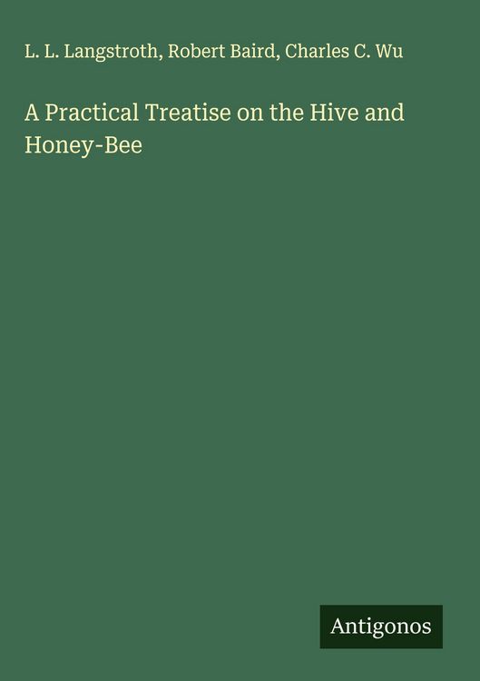 Produktbild: A Practical Treatise on the Hive and Honey-Bee