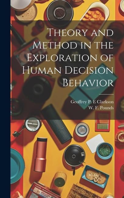 Produktbild: Theory and Method in the Exploration of Human Decision Behavior
