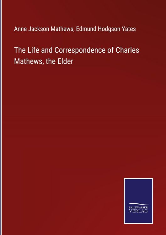 Produktbild: The Life and Correspondence of Charles Mathews, the Elder