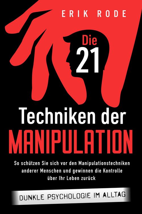 Produktbild: Die 21 Techniken der Manipulation - Dunkle Psychologie im Alltag