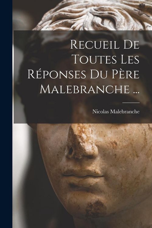 Produktbild: Recueil De Toutes Les R&eacute;ponses Du P&egrave;re Malebranche ...