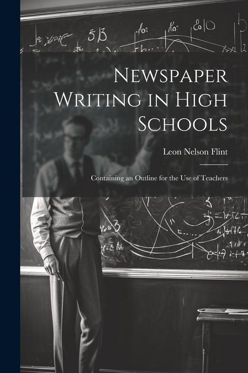 Produktbild: Newspaper Writing in High Schools: Containing an Outline for the use of Teachers