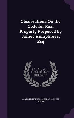 Produktbild: Observations On the Code for Real Property Proposed by James Humphreys, Esq
