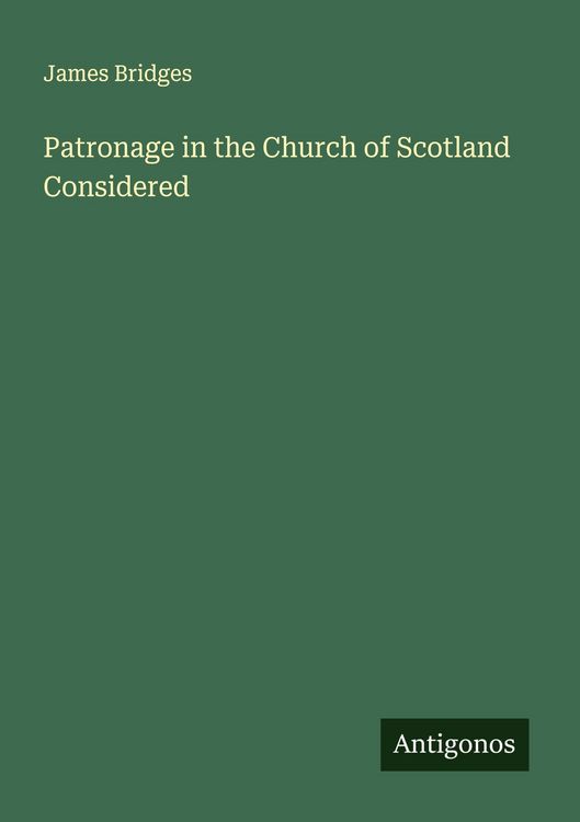 Produktbild: Patronage in the Church of Scotland Considered