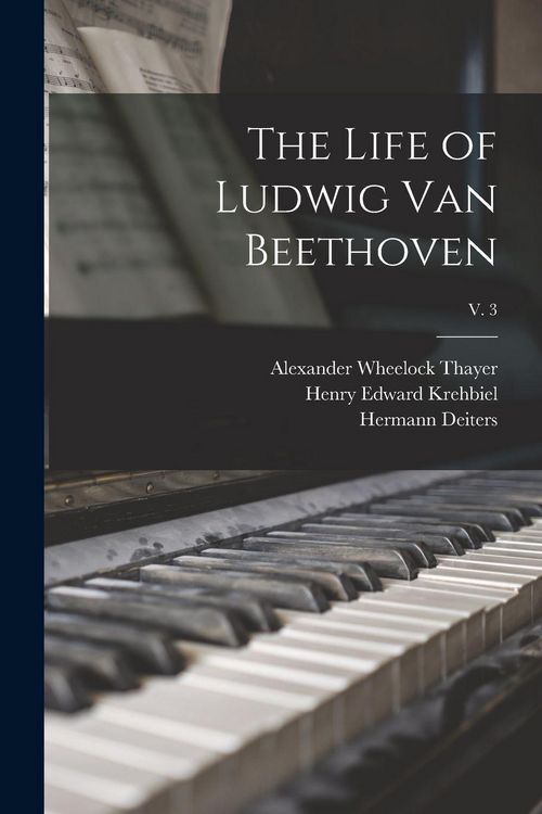 Produktbild: The Life of Ludwig Van Beethoven; v. 3