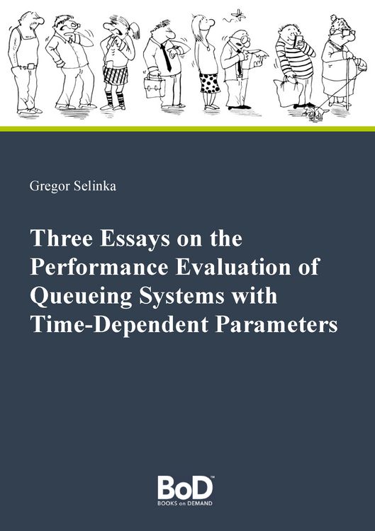Produktbild: Three Essays on the Performance Evaluation of Queueing Systems with Time-Dependent Parameters
