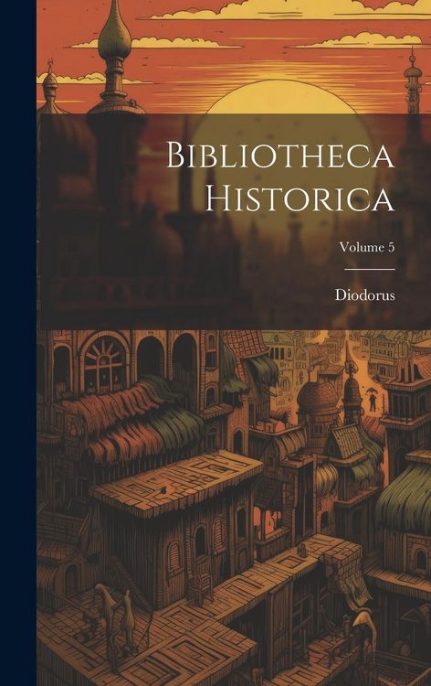 Produktbild: Bibliotheca Historica; Volume 5