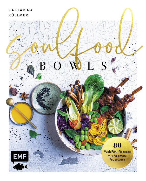 Produktbild: Soulfood Bowls &ndash; 80 Wohlf&uuml;hl-Rezepte mit Aromenfeuerwerk
