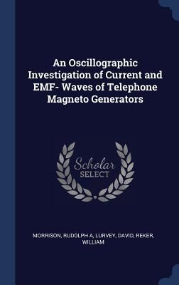 Produktbild: An Oscillographic Investigation of Current and EMF- Waves of Telephone Magneto Generators