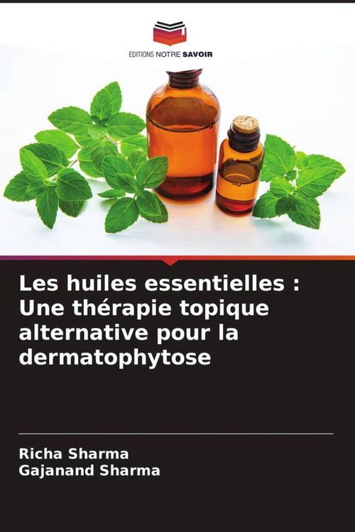 Produktbild: Les huiles essentielles : Une th&eacute;rapie topique alternative pour la dermatophytose