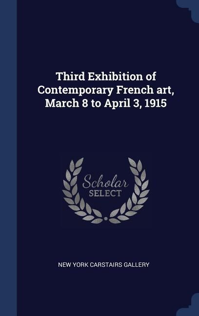Produktbild: Third Exhibition of Contemporary French art, March 8 to April 3, 1915