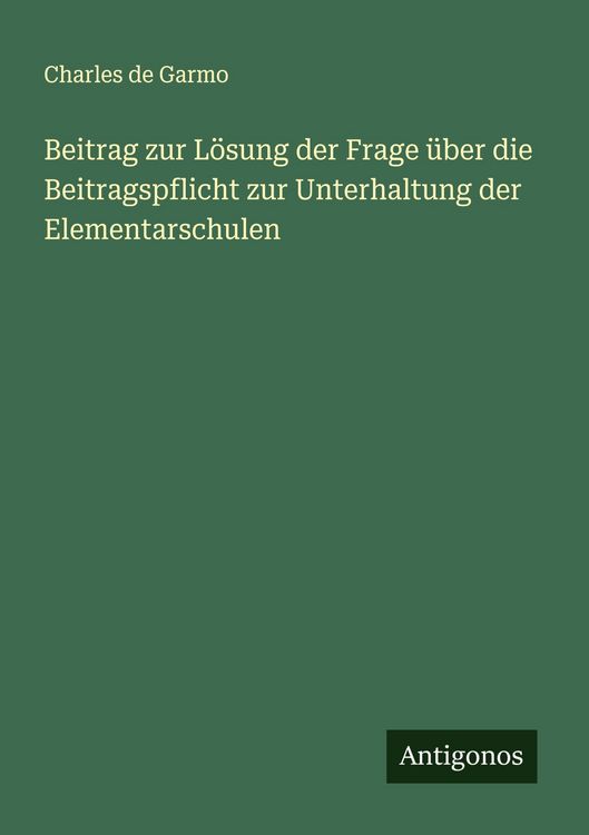 Produktbild: Beitrag zur L&ouml;sung der Frage &uuml;ber die Beitragspflicht zur Unterhaltung der Elementarschulen