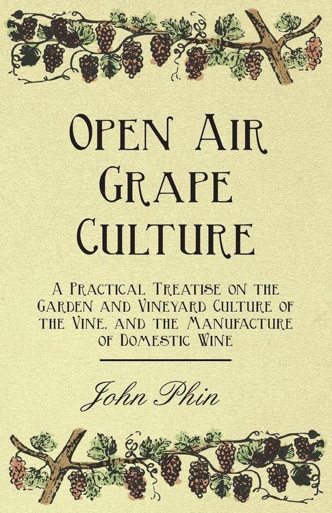 Produktbild: Open Air Grape Culture - A Practical Treatise on the Garden and Vineyard Culture of the Vine, and the Manufacture of Domestic Wine