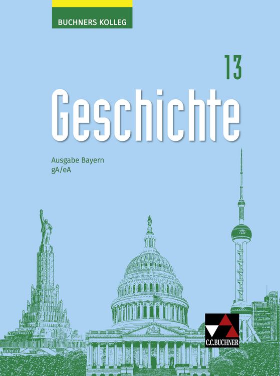 Produktbild: Buchners Kolleg Geschichte &ndash; Neue Ausgabe Bayern / Buchners Kolleg Geschichte Bayern 13 - neu
