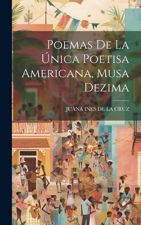 Produktbild: Poemas De La &Uacute;nica Poetisa Americana, Musa Dezima