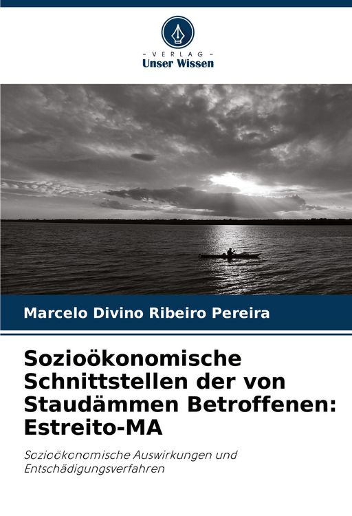 Produktbild: Sozio&ouml;konomische Schnittstellen der von Staud&auml;mmen Betroffenen: Estreito-MA