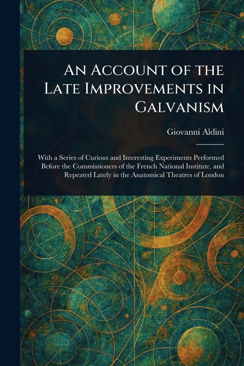 Produktbild: An Account of the Late Improvements in Galvanism