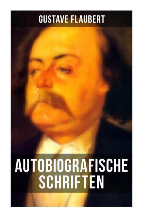 Produktbild: Autobiografische Schriften von Gustave Flaubert