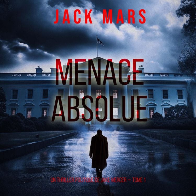 Produktbild: Menace Absolue (Un thriller politique de Jake Mercer &mdash; Tome 1)