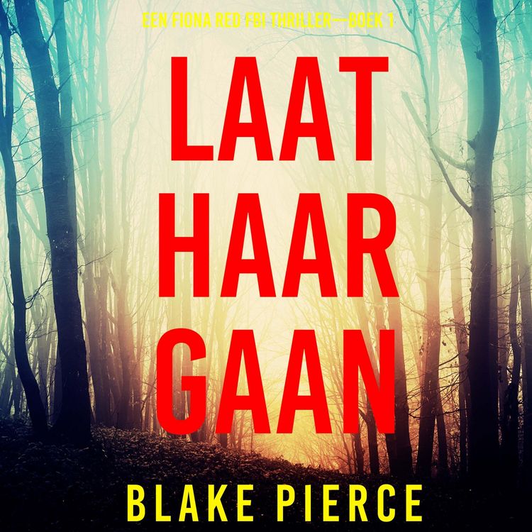 Produktbild: Laat Haar Gaan (Een Fiona Red FBI Thriller&mdash;Boek 1)