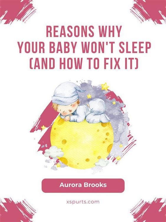 Produktbild: Reasons Why Your Baby Won't Sleep (And How to Fix It)
