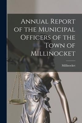 Produktbild: Annual Report of the Municipal Officers of the Town of Millinocket