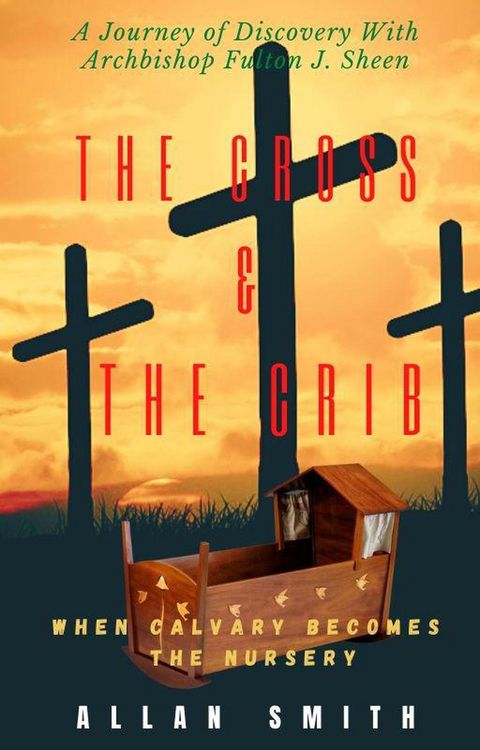 Produktbild: The Cross & The Crib. When Calvary Becomes The Nursery