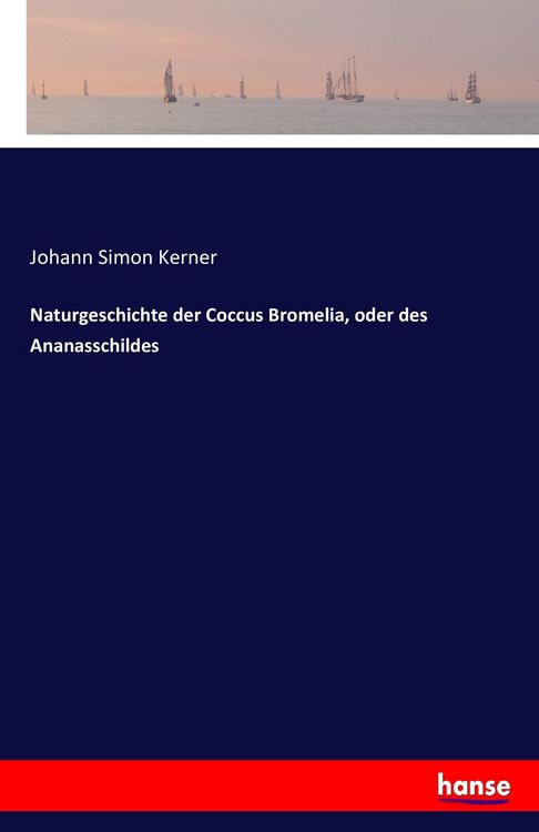 Produktbild: Naturgeschichte der Coccus Bromelia, oder des Ananasschildes