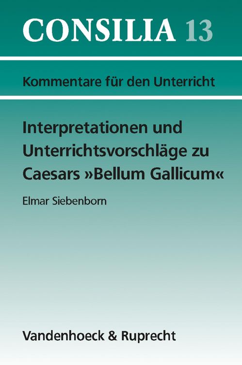 Produktbild: Interpretationen und Unterrichtsvorschl&auml;ge zu Caesars &raquo;Bellum Gallicum&laquo;