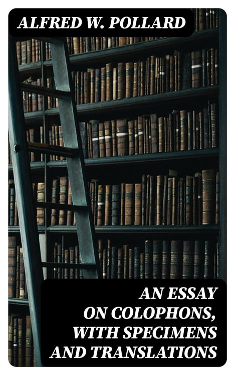 Produktbild: An Essay on Colophons, with Specimens and Translations