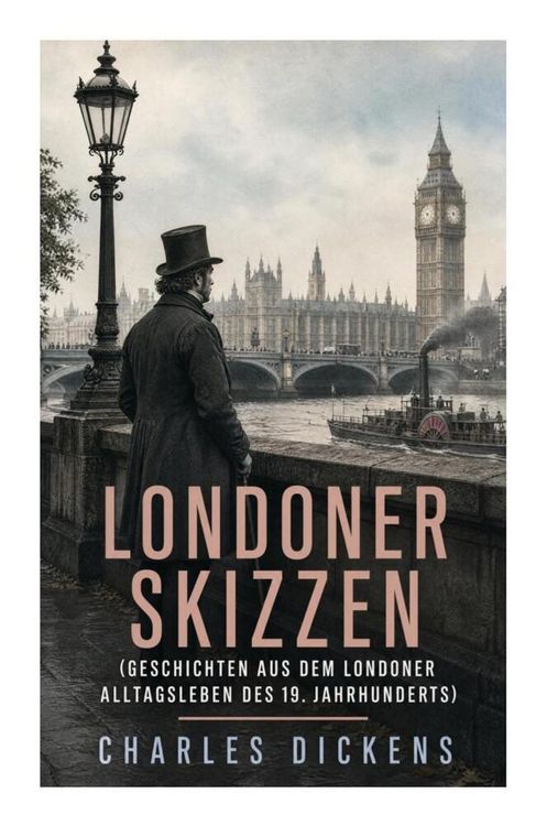 Produktbild: Londoner Skizzen (Geschichten aus dem Londoner Alltagsleben des 19. Jahrhunderts)