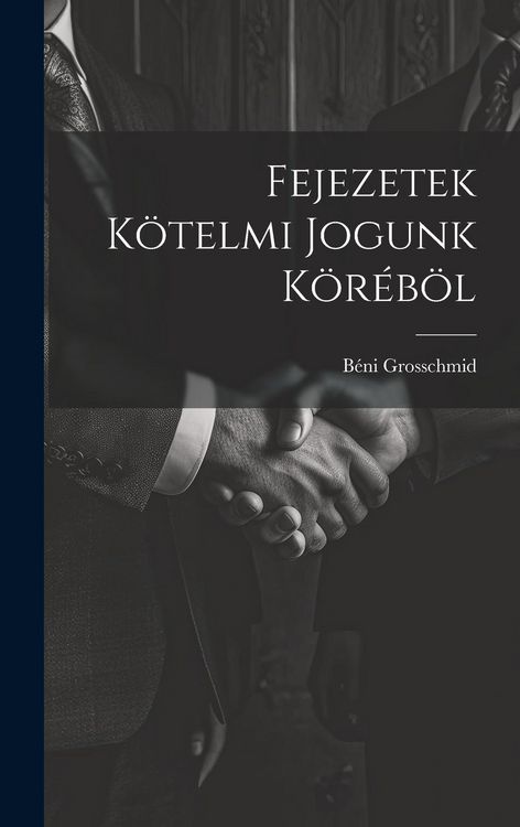 Produktbild: Fejezetek K&ouml;telmi Jogunk K&ouml;r&eacute;b&ouml;l