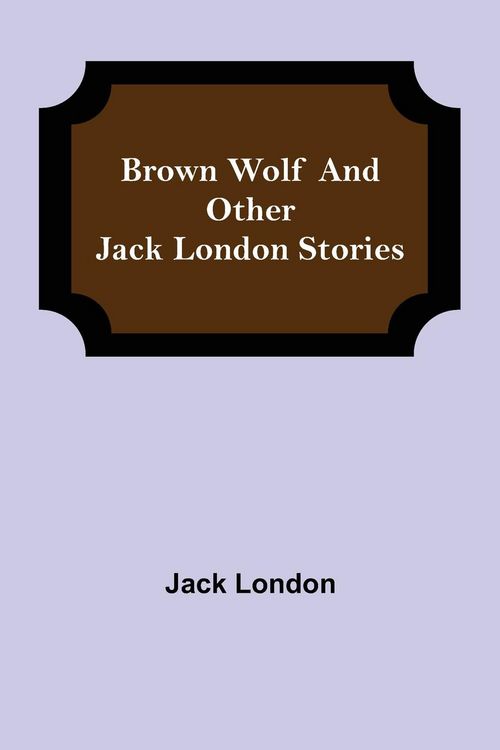 Produktbild: Brown Wolf and Other Jack London Stories
