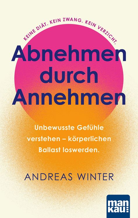 Produktbild: Abnehmen durch Annehmen. Unbewusste Gef&uuml;hle verstehen - k&ouml;rperlichen Ballast loswerden