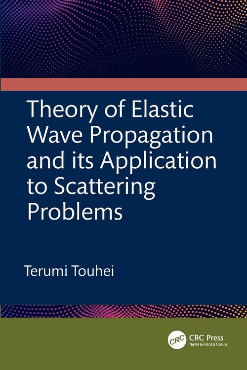 Produktbild: Theory of Elastic Wave Propagation and its Application to Scattering Problems