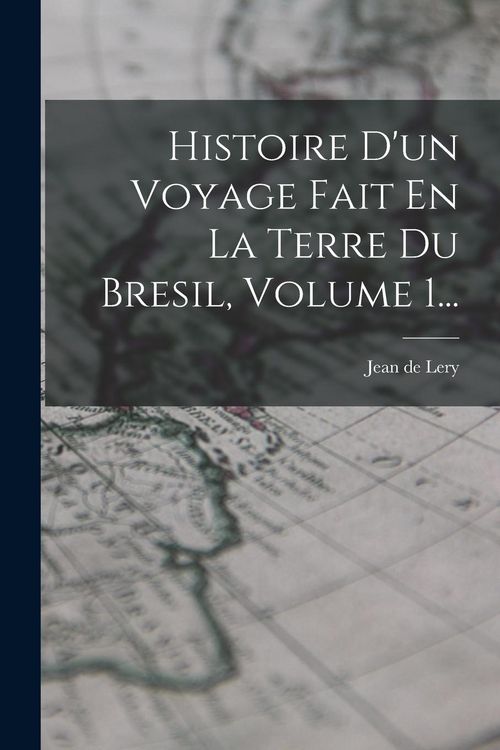 Produktbild: Histoire D'un Voyage Fait En La Terre Du Bresil, Volume 1...