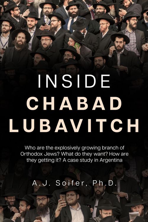 Produktbild: Inside Chabad Lubavitch: Who are the explosively growing branch of Orthodox Jews? What do they want? How are they getting it? A case study in Argentin