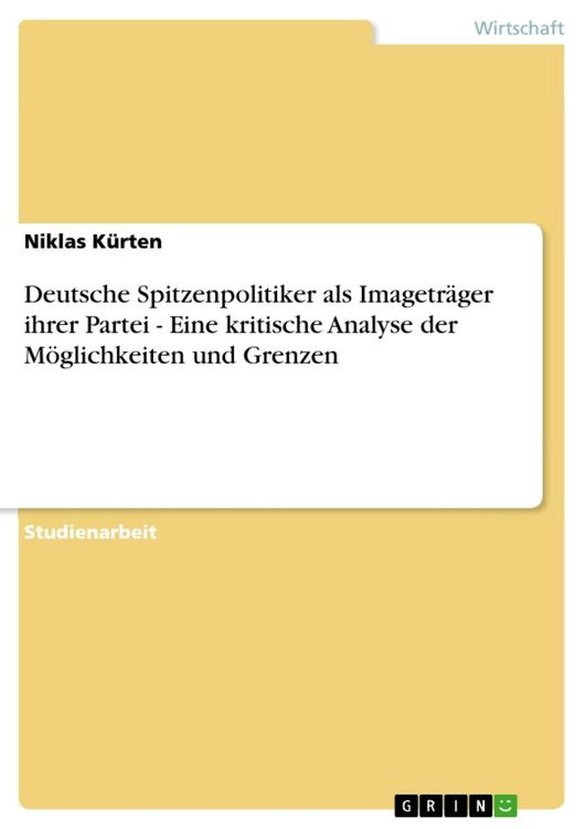 Produktbild: Deutsche Spitzenpolitiker als Imagetr&auml;ger ihrer Partei - Eine kritische Analyse der M&ouml;glichkeiten und Grenzen