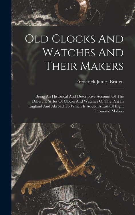 Produktbild: Old Clocks And Watches And Their Makers