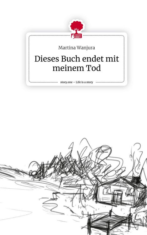 Produktbild: Dieses Buch endet mit meinem Tod. Life is a Story - story.one