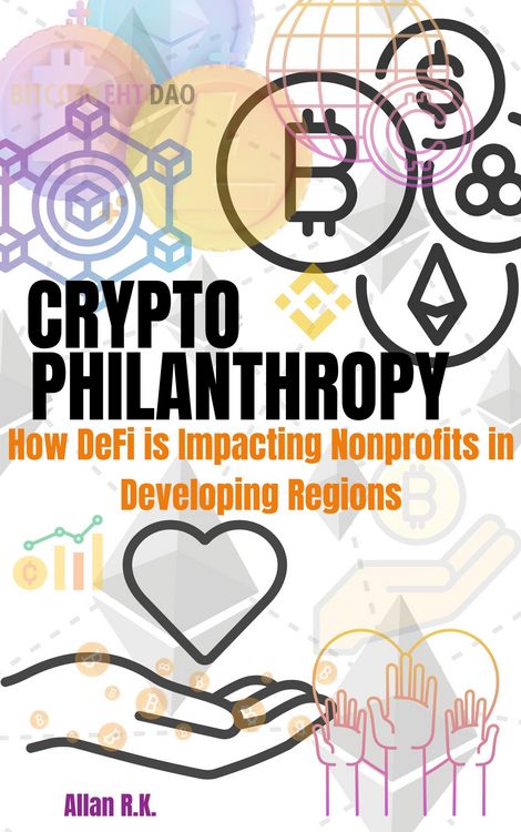 Produktbild: Crypto Philanthropy: How DeFi is Impacting Nonprofits in Developing Regions