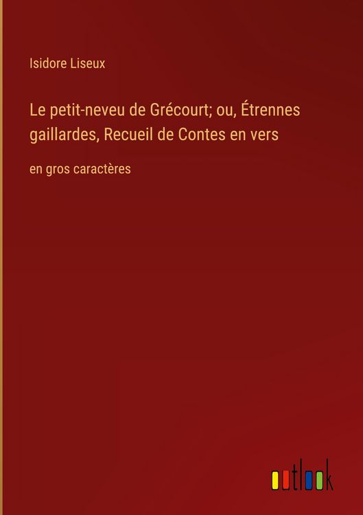 Produktbild: Le petit-neveu de Gr&eacute;court; ou, &Eacute;trennes gaillardes, Recueil de Contes en vers
